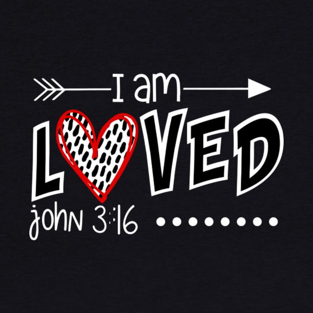 I Am Loved John 3 16 Scripture by Weirdcore